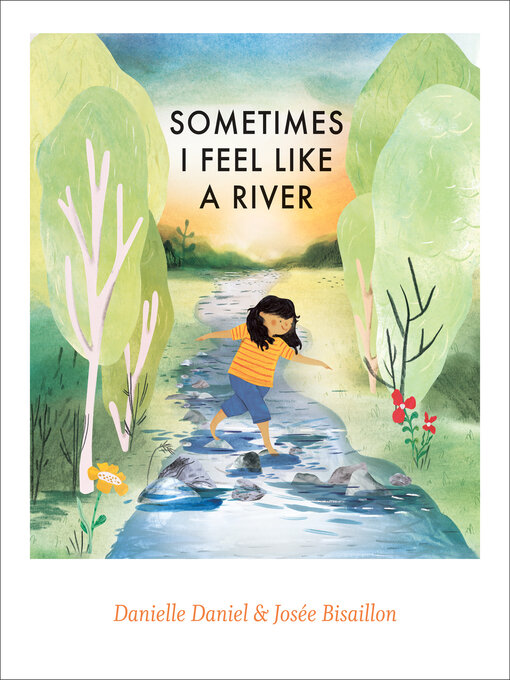 Title details for Sometimes I Feel Like a River by Danielle Daniel - Available